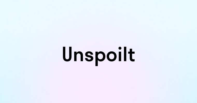 Unspoilt