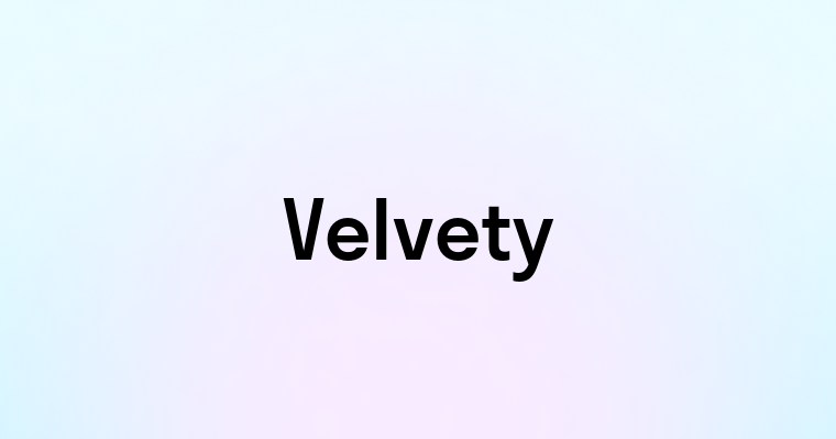 Velvety