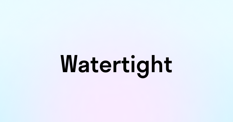 Watertight