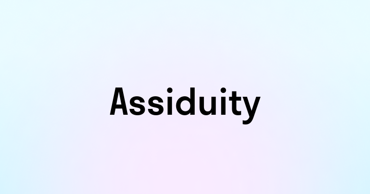 Assiduity