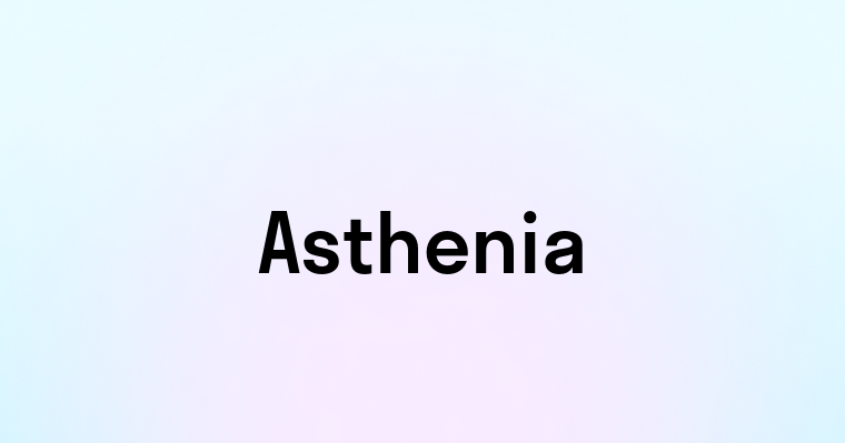 Asthenia