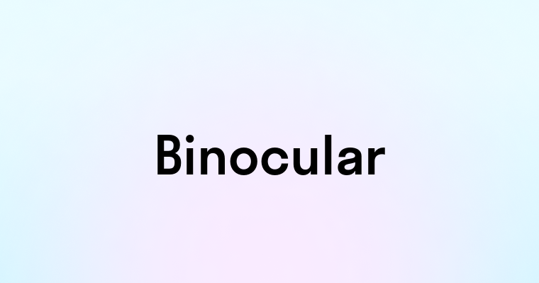 Binocular