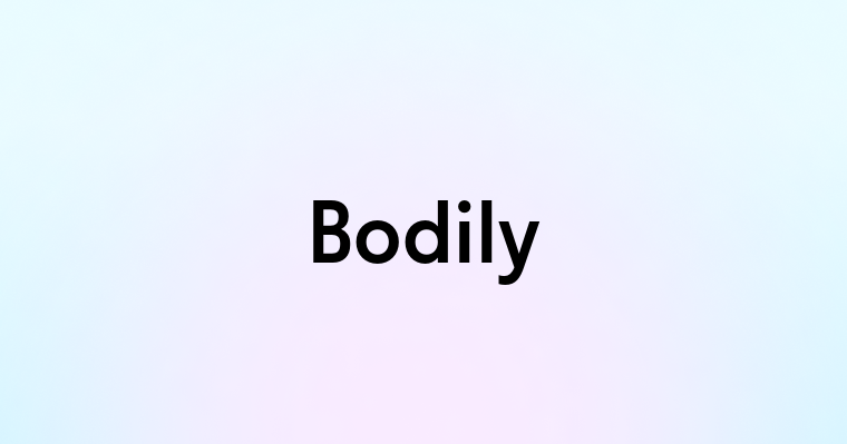 Bodily