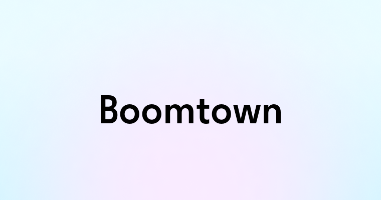 Boomtown