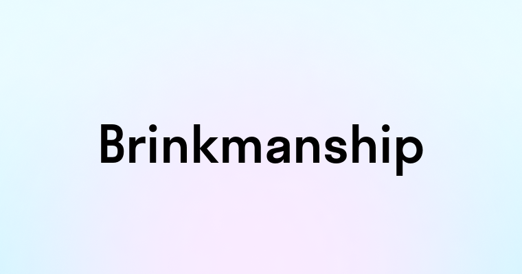 Brinkmanship