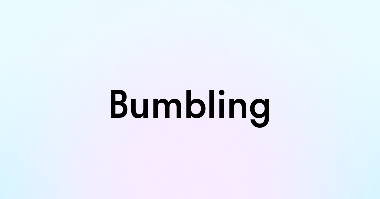 Bumbling