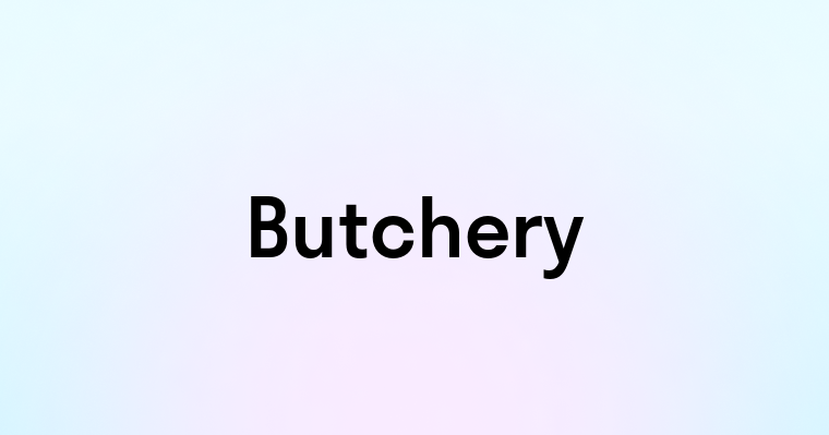 Butchery