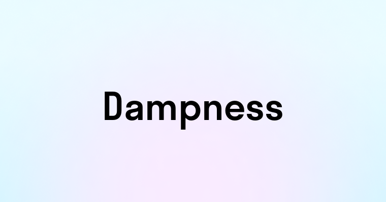 Dampness