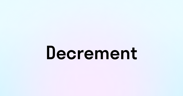 Decrement