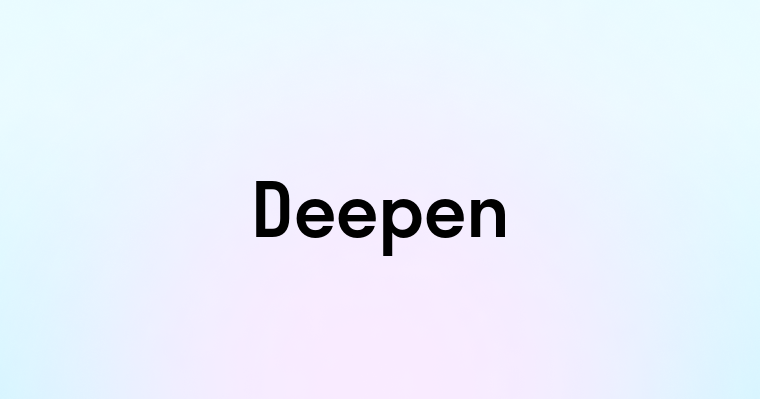 Deepen