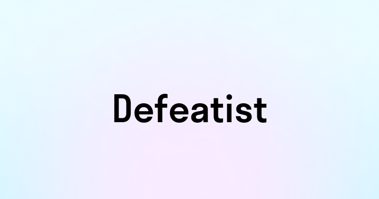 Defeatist