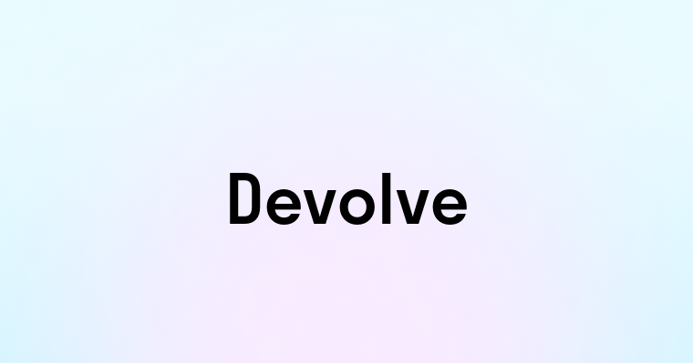 Devolve