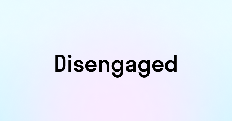 Disengaged