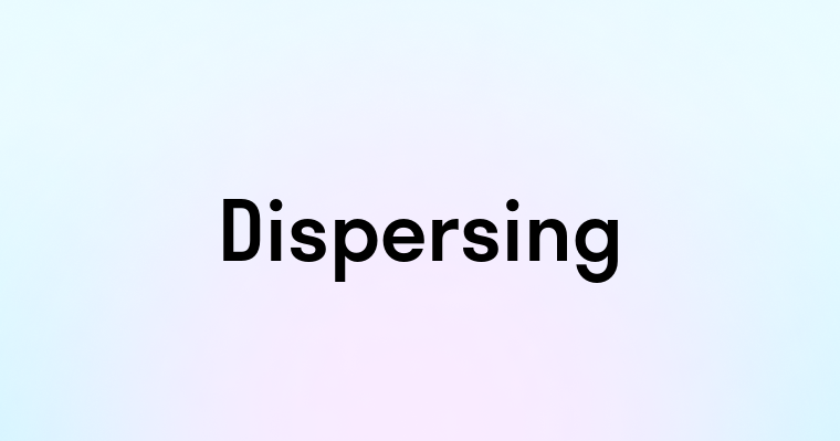 Dispersing