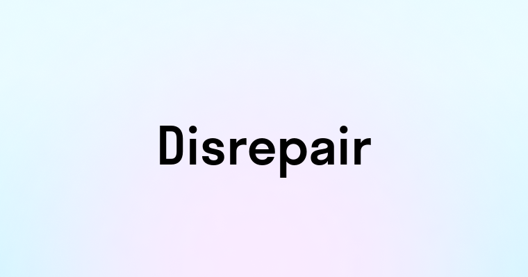 Disrepair