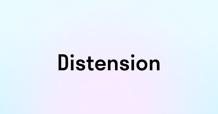 Distension