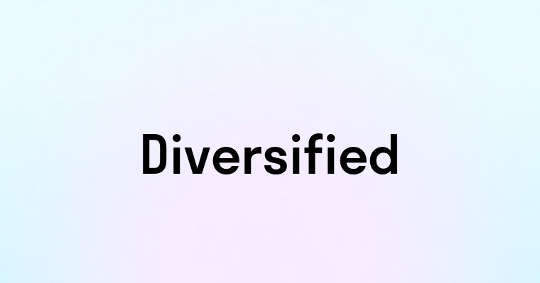 Diversified