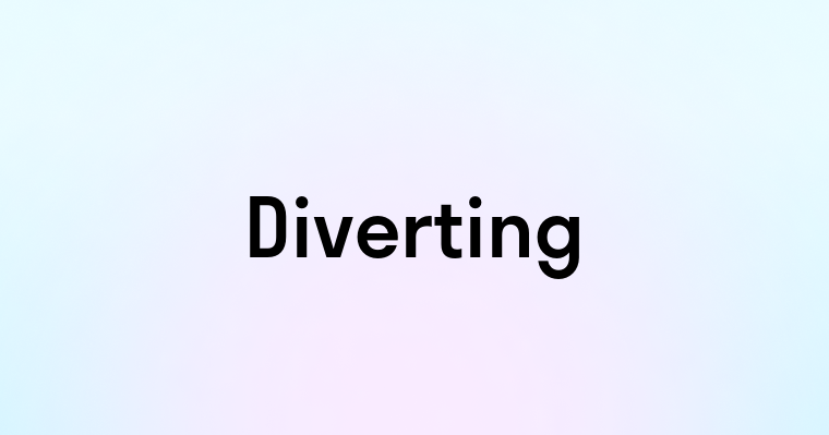 Diverting