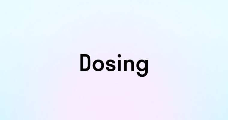 Dosing