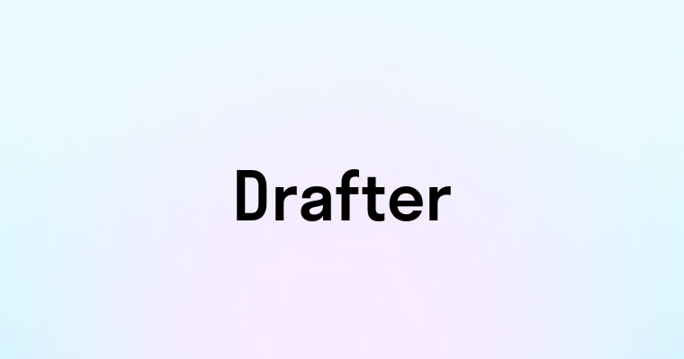 Drafter