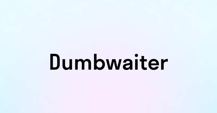 Dumbwaiter