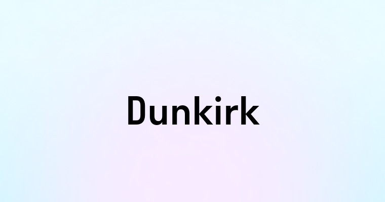 Dunkirk