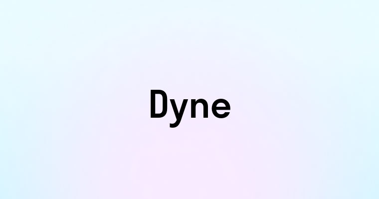 Dyne