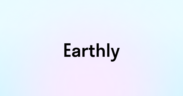 Earthly