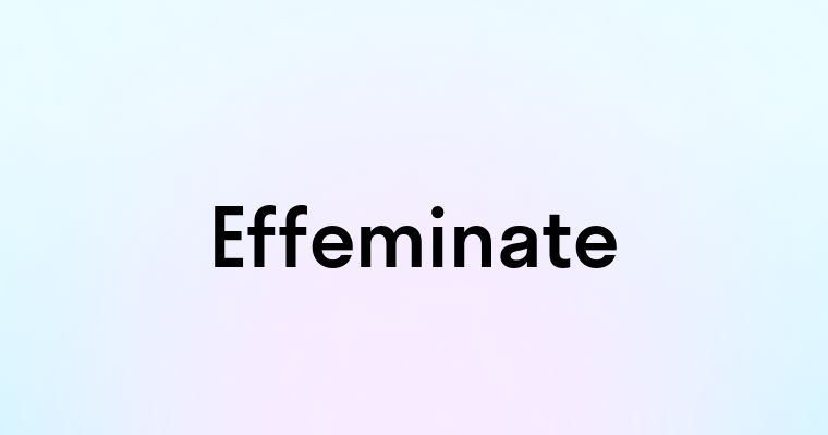 Effeminate