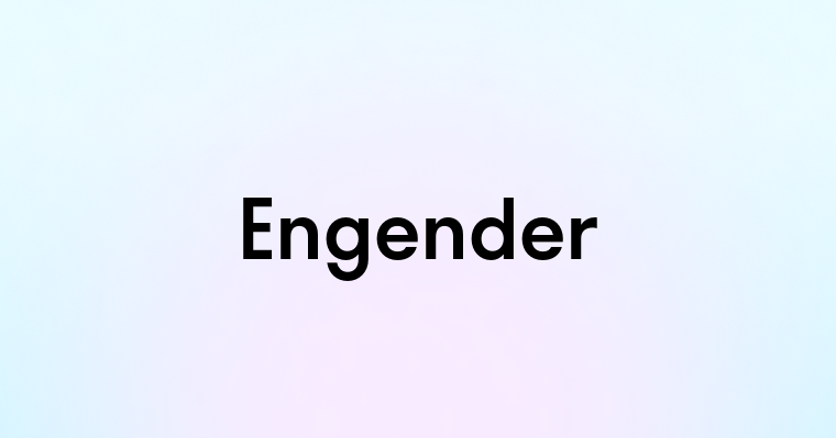 Engender