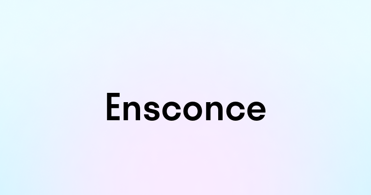 Ensconce