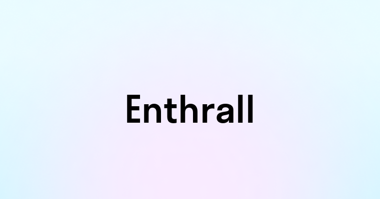 Enthrall