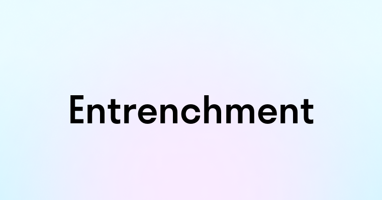 Entrenchment