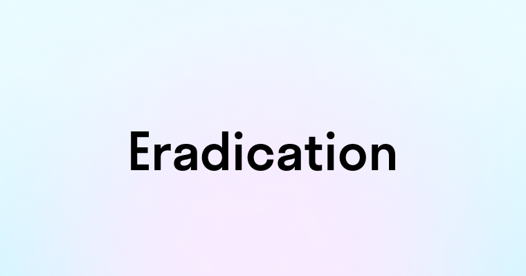 Eradication