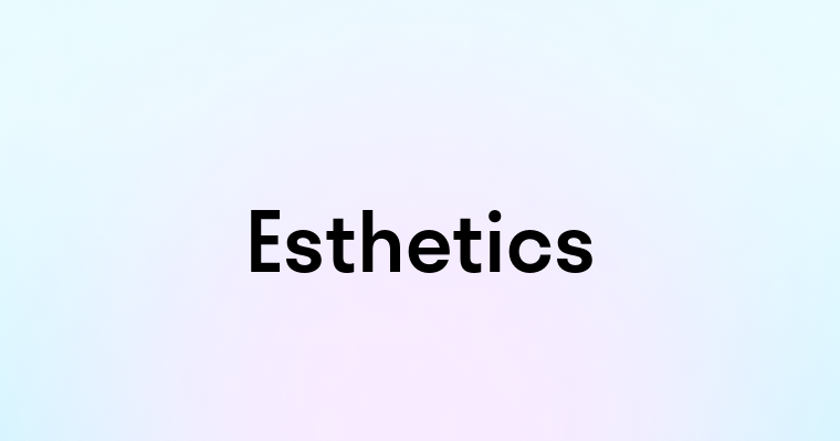 Esthetics