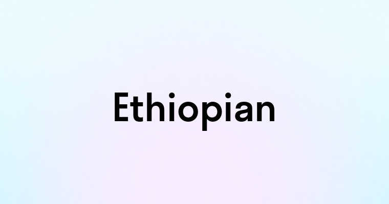 Ethiopian