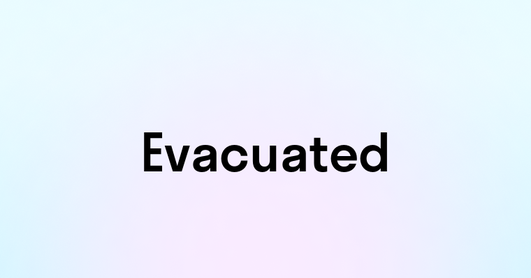 Evacuated