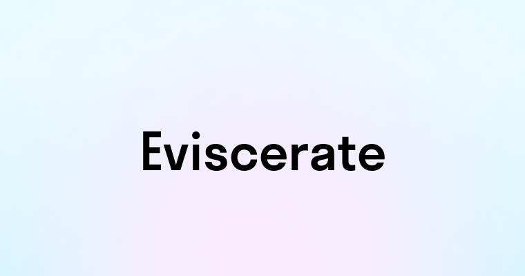 Eviscerate