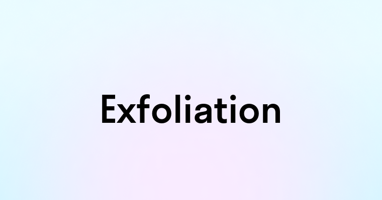 Exfoliation