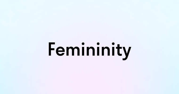 Femininity