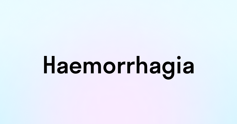 Haemorrhagia