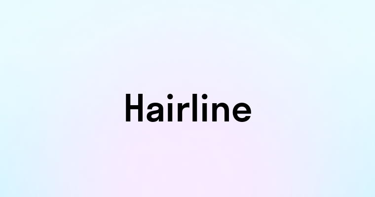 Hairline