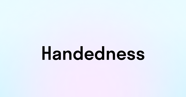 Handedness