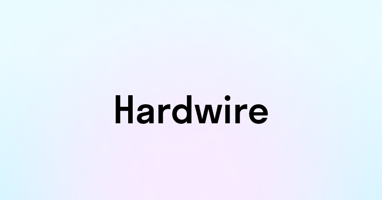 Hardwire