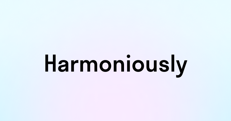 Harmoniously