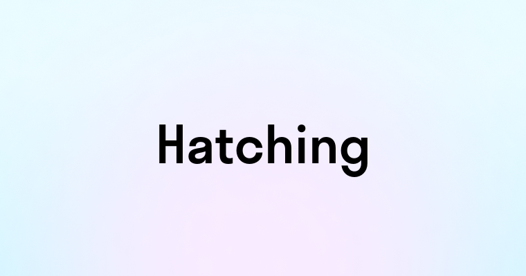 Hatching