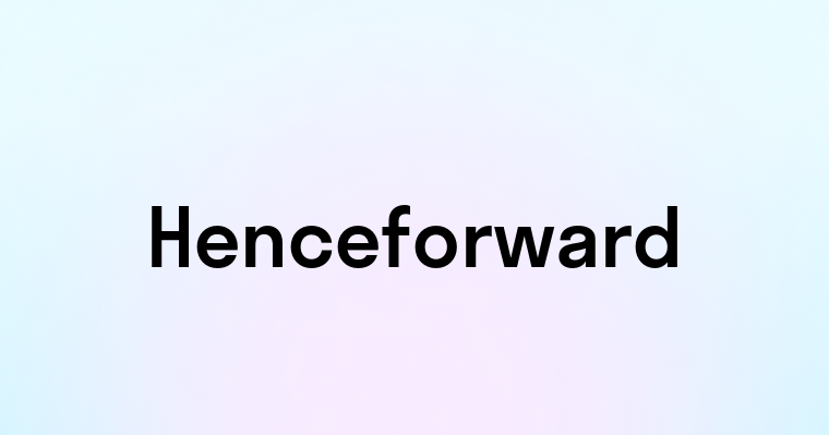 Henceforward