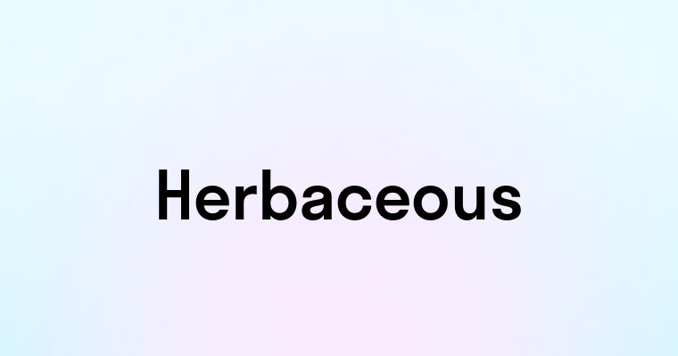 Herbaceous