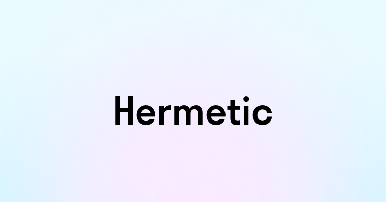 Hermetic