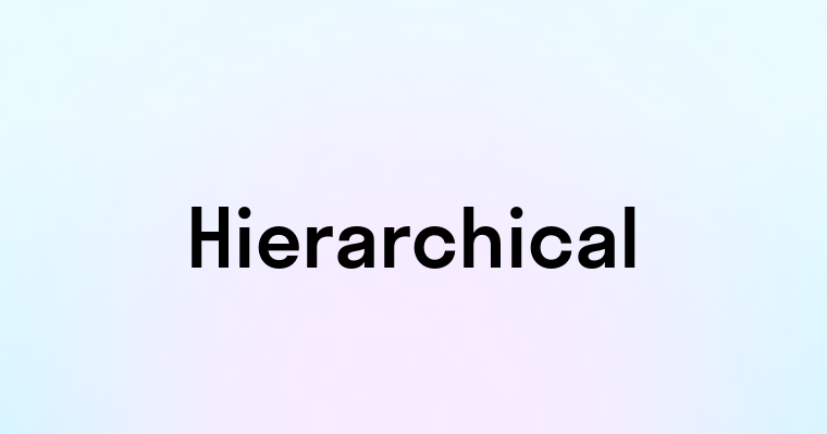 Hierarchical